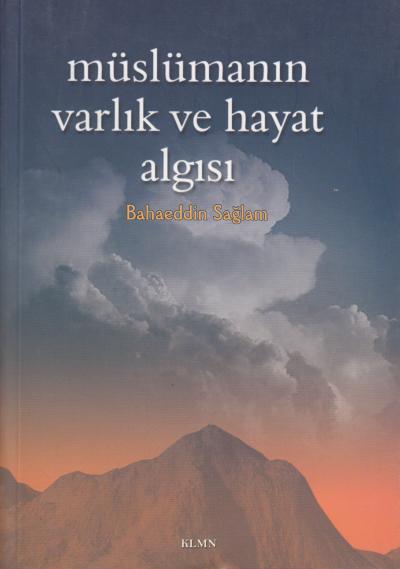 Müslümanın Varlık Ve Hayat Algısı