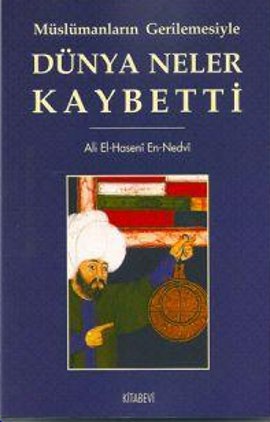 Müslümanların Gerilemesiyle Dünya Neler Kaybetti