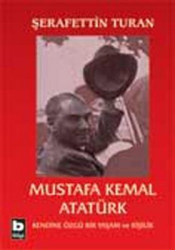 Mustafa Kemal Atatürk Kendine Özgü Bir Yaşam ve Kişilik (Ciltli)