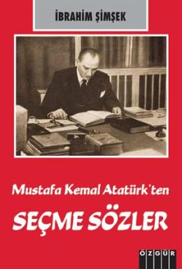 Mustafa Kemal Atatürk’ten Seçme Sözler İbrahim Şimşek