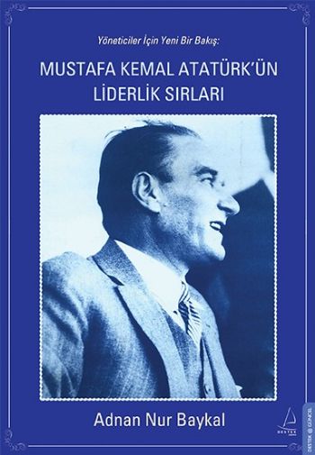 Mustafa Kemal Atatürkün Liderlik Sırları %17 indirimli Adnan Nur Bayka