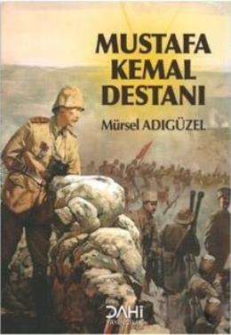 Mustafa Kemal Destanı Mürsel Adıgüzel