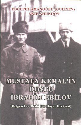 Mustafa Kemal’in Dostu İbrahim Ebilov Yusuf Gedikli