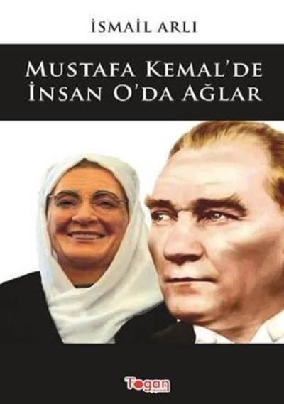 Mustafa Kemalde İnsan Oda Ağlar