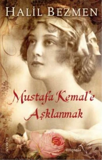 Mustafa Kemale Aşklanmak Hali Bezmen