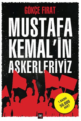 Mustafa Kemalin Askerleriyiz (Ciltli) Gökçe Fırat