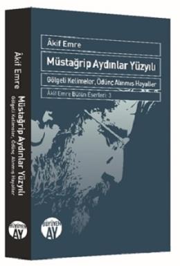 Müstağrip Aydınlar Yüzyılı Akif Emre