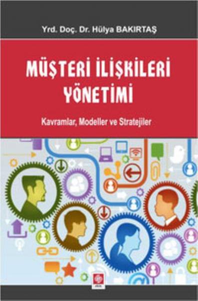 Müşteri İlişkileri Yönetimi Kavramlar, Modeller ve Stratejiler