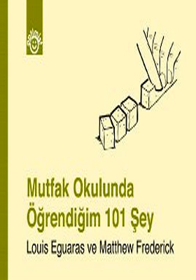 Mutfak Okulunda Öğrendiğim 101 Şey