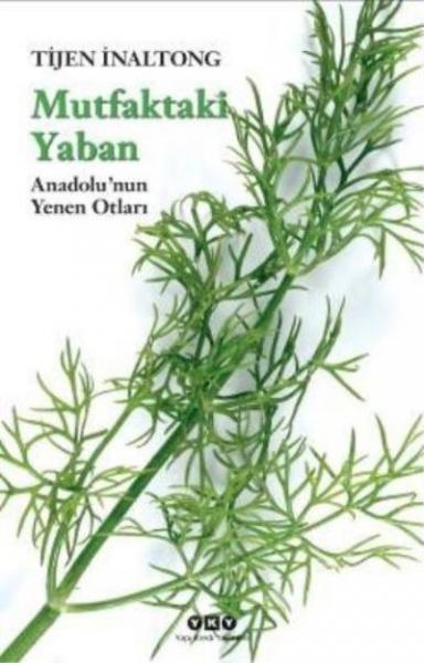 Mutfaktaki Yaban-Anadolu’nun Yenen Otları