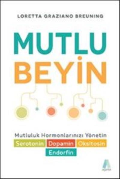 Mutlu Beyin-Mutluluk Hormonlarınızı Yönetin