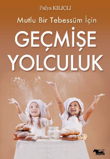 Mutlu Bir Tebessüm İçin Geçmişe Yolculuk Fulya Kılıçlı