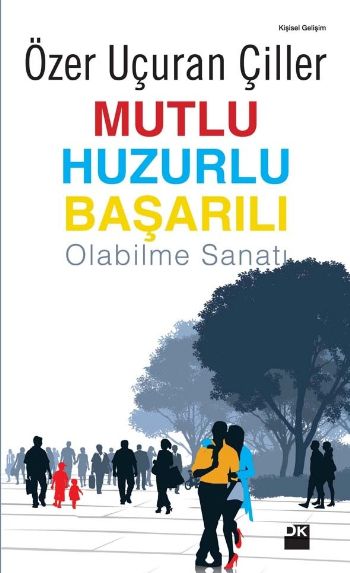 Mutlu Huzurlu Başarılı Olabilme Sanatı