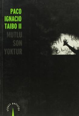 Mutlu Son Yoktur Paco Ignacio Taibo II