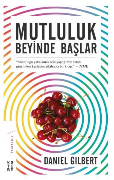 Mutluluk Beyinde Başlar Daniel Gilbert