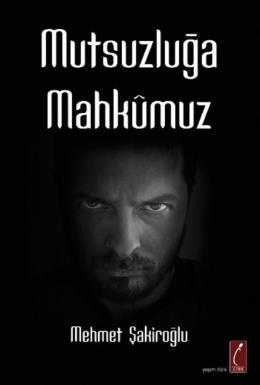 Mutsuzluğa Mahkumuz