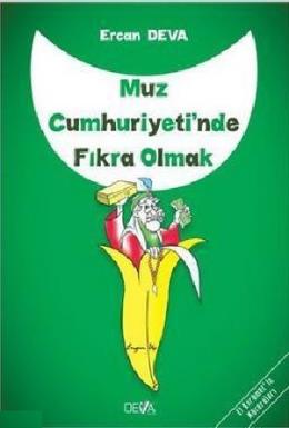 Muz Cumhuriyetinde Fıkra Olmak Ercan Deva