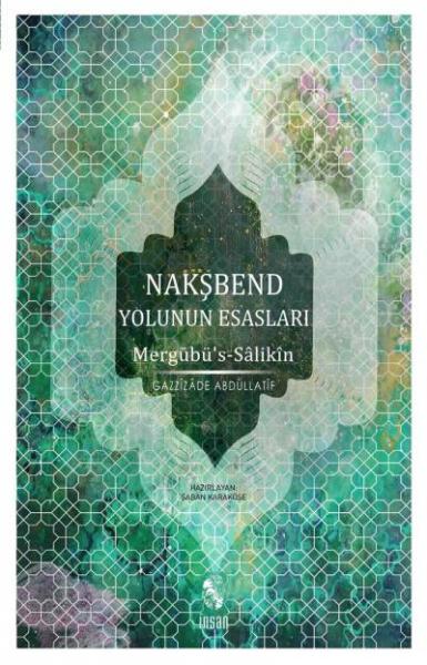 Nakşbend Yolunun Esasları Gazzizade Abdüllatif