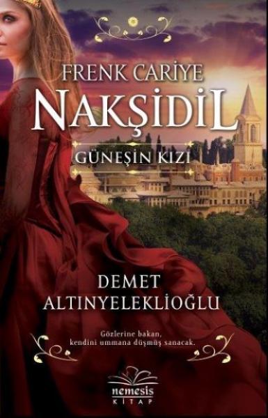 Frenk Cariye Nakşidil -Güneşin Kızı Demet Altınyeleklioğlu