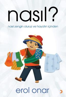 Nasıl - Nasıl Zengin Oluruz ve Hayatın İçinden Erol Onar