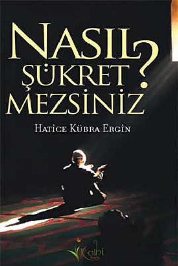 Nasıl Şükretmezsiniz %17 indirimli Hatice Kübra Ergin