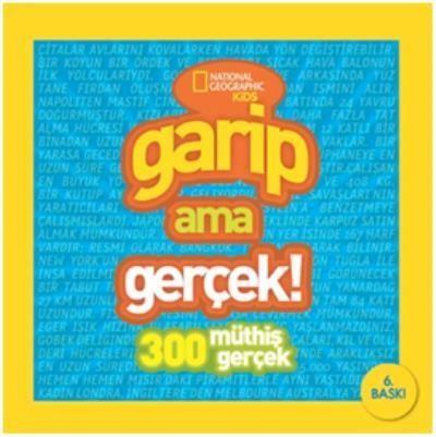 National Geographic Kids-Garip Ama Gerçek 1-300 Müthiş Gerçek