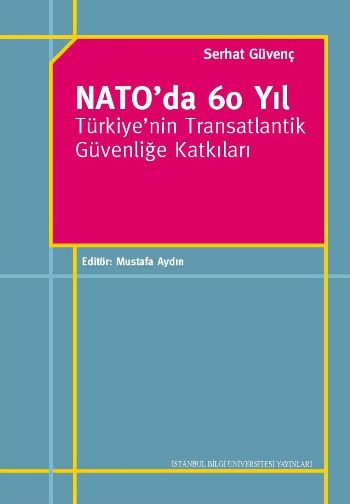 Nato da 60 Yıl Türkiyenin Transatlantik Güvenliğe Katkıları %17 indiri