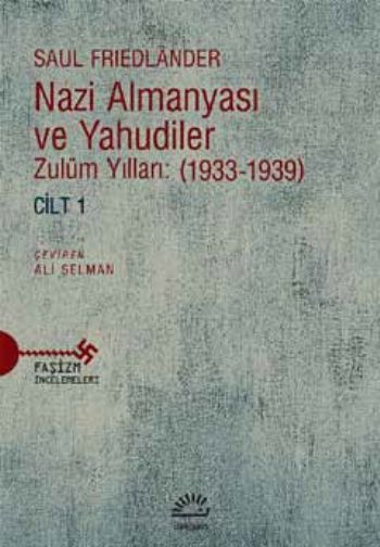 Nazi Almanyası ve Yahudiler Zulüm Yılları 1933-1939 Cilt 1