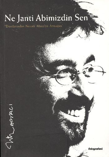 Ne Janti Abimizdin Sen-Dostlarından Necati Abacıya Armağan %17 indirim