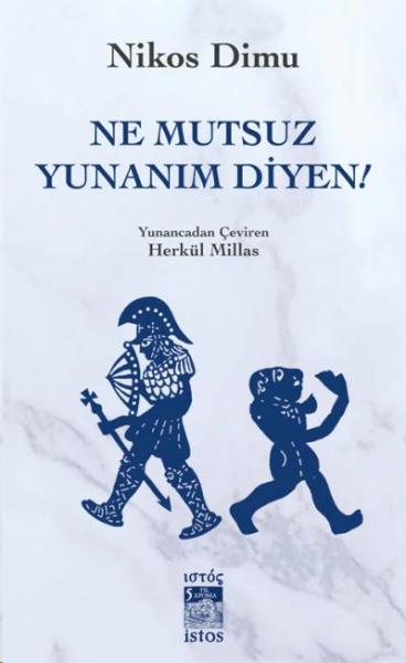 Ne Mutsuz Yunanım Diyen