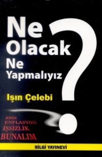 Ne Olacak Ne Yapmalıyız?