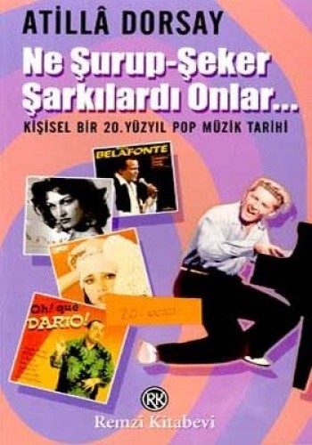 Ne Şurup-Şeker Şarkılardı Onlar... Kişisel Bir 20. Yüzyıl Pop Müzik Tarihi