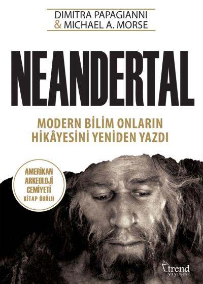 Neandertal Modern Bilim Onların Hikayesini Yeniden Yazdı Michael A. Mo
