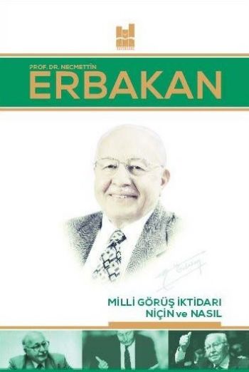 Necmettin Erbakan Milli Görüş İktidarı: Niçin ve Nasıl