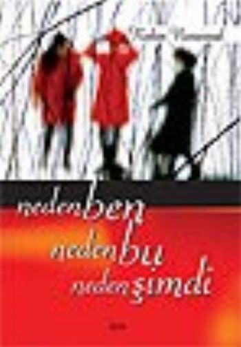 Neden Ben, Neden Bu, Neden Şimdi