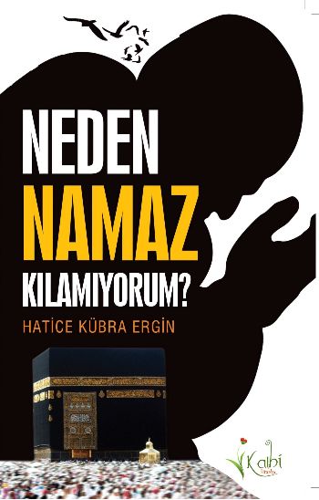 Neden Namaz Kılamıyorum? %17 indirimli Hatice Kübra Ergin