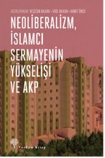 Neoliberalizm İslamcı Sermayenin Yükselişi ve Akp %17 indirimli Neşeca