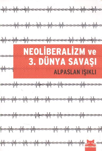 Neoliberalizm ve 3. Dünya Savaşı %17 indirimli Alpaslan Işıklı