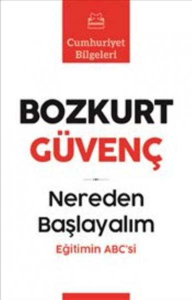 Nereden Başlayalım - Eğitimin Abc' si Bozkurt Güvenç