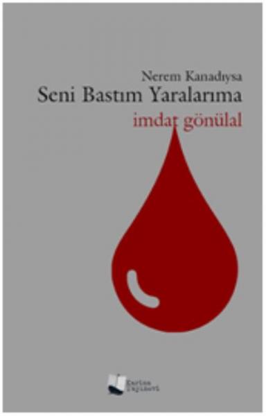 Nerem Kanadıysa Seni Bastım Yaralarıma İmdat Gönülal