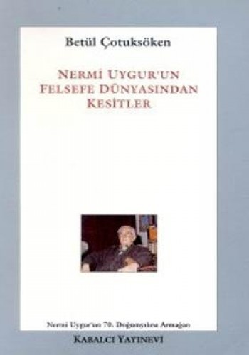 Nermi Uygur’un Felsefe Dünyasından Kesitler