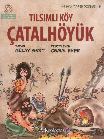 Neşeli Tarih Dizisi 3 Tılsımlı Köy Çatalhöyük Gülay Sert