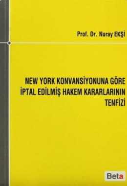 New York Konvansiyonuna Göre İptal Edilmiş Hakem Kararlarının Tenfizi - ön kapak New York Konvansiyonuna Göre İptal Edilmiş Hakem Kararlarının Tenfizi - arka kapak New York Konvansiyonuna Göre İptal Edilmiş Hakem Kararlarının Tenfizi