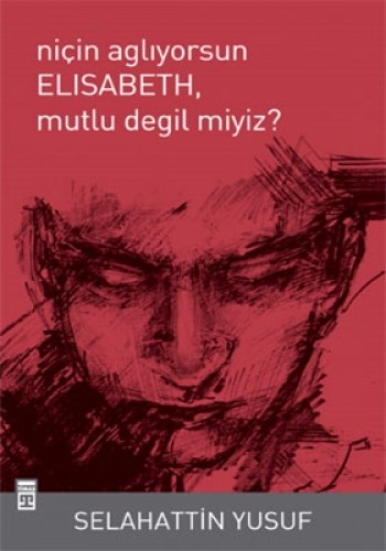 Niçin Ağlıyorsunuz Elisabeth Mutlu Değil Miyiz