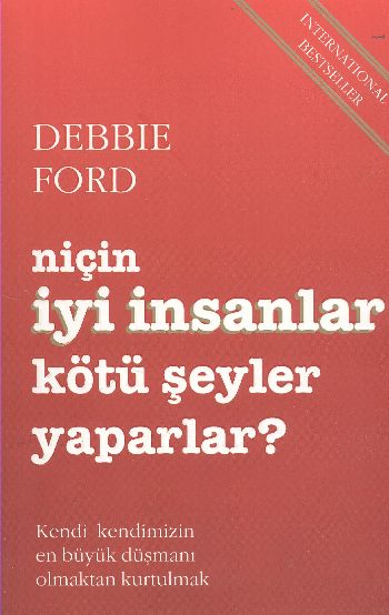 Niçin İyi İnsanlar Kötü Şeyler Yaparlar %17 indirimli Debbie Ford