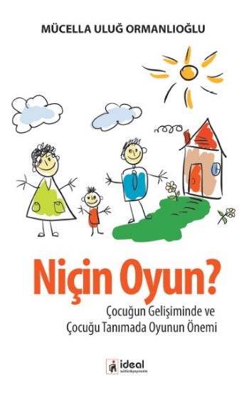 Niçin Oyun Çocuğun Gelişiminde Ve Çocuğu Tanımada Oyunun Önemi