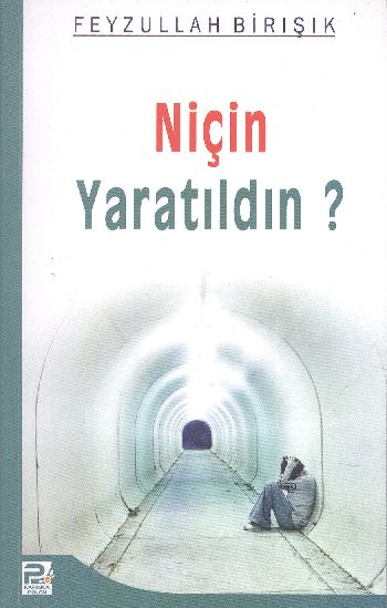 Niçin Yaratıldın Feyzullah Birışık