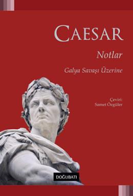 Notlar-Galya Savaşı Üzerine