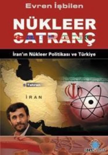 Nükleer Satranç-İran'ın Nükleer Politikası ve Türkiye