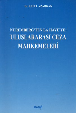 Nuremberg’ten La Haye’ye: Uluslararası Ceza Mahkemeleri